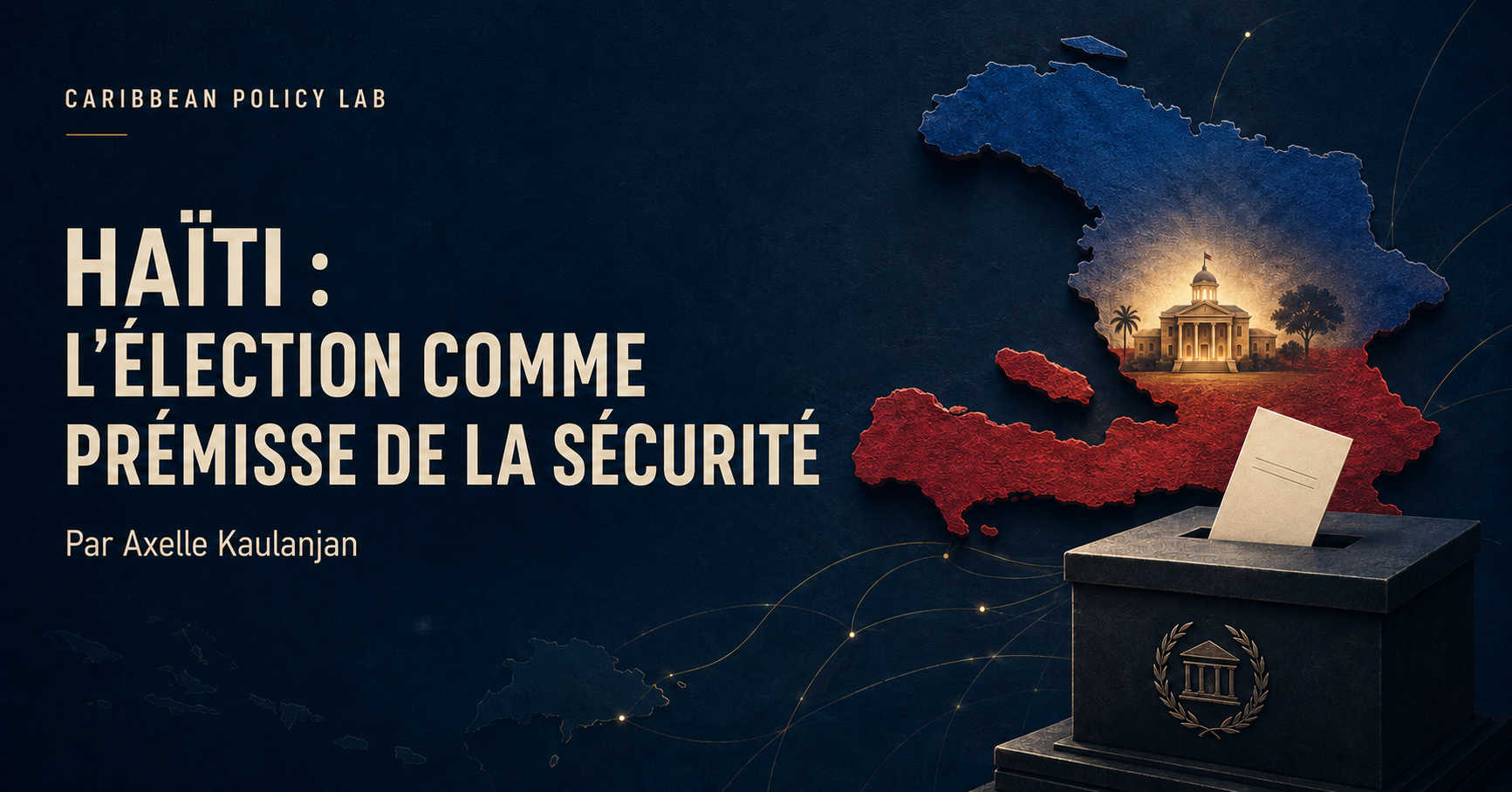 Haiti : l'éléction comme prémisse de la sécurité par Axelle Kaulanjan